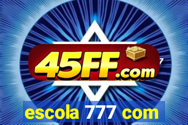 escola 777 com